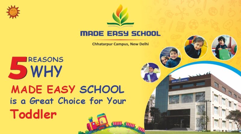 5 Reasons Why MADE EASY SCHOOL is a Great Choice for Your toddler